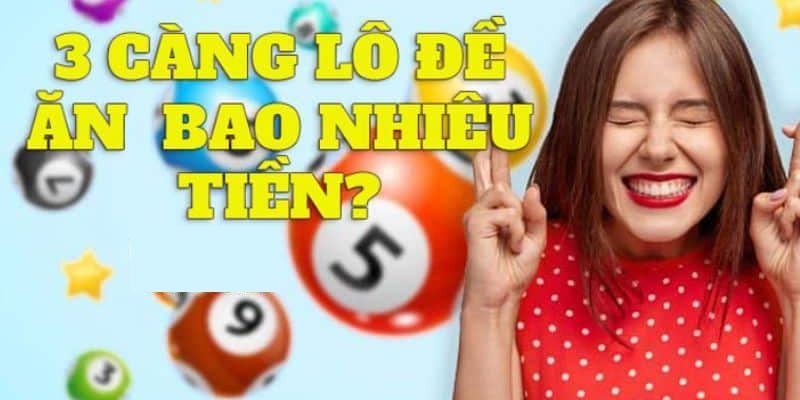 Đánh đề 3 càng ăn bao nhiêu sẽ tùy thuộc vào từng trường hợp