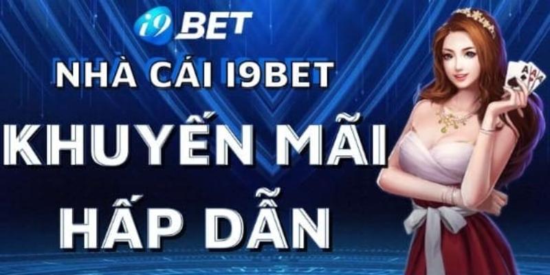 Nhà cái i9BET chào mừng tân thủ tặng ngay 100.000 VNĐ