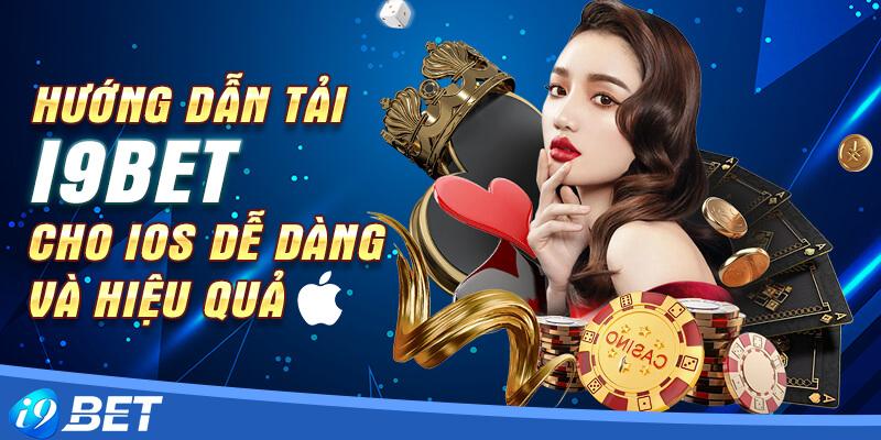 Phiên bản ứng dụng I9BET trên iOS dễ cài đặt và sử dụng