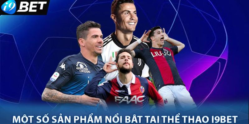 Các sảnh game nổi bật tại thể thao i9BET