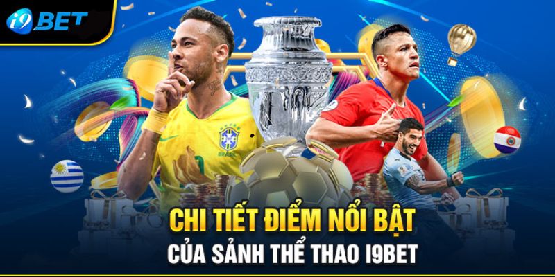 Ưu điểm thuyết phục bet thủ chọn thể thao i9BET